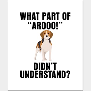 WHAT PART OF "AROOO!" DIDN'T YOU UNDERSTAND? Posters and Art